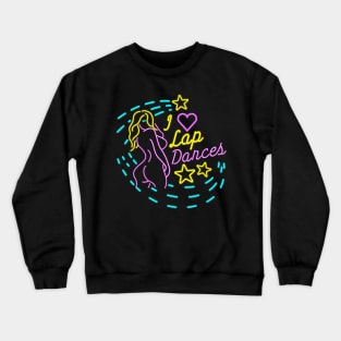 I Love Strippers - Live Nude Girls design graphic Crewneck Sweatshirt